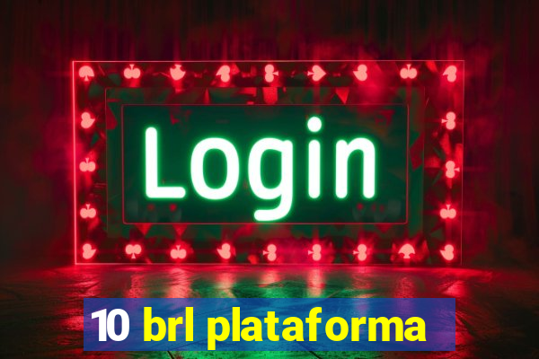 10 brl plataforma